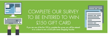 Complete the survey to be in with a chance of winning a John Lewis voucher.